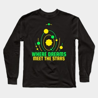 Where Dreams Meet the Stars Astronomy Lover Long Sleeve T-Shirt